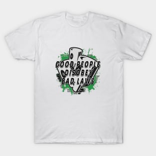 Good People Bad Laws T-Shirt